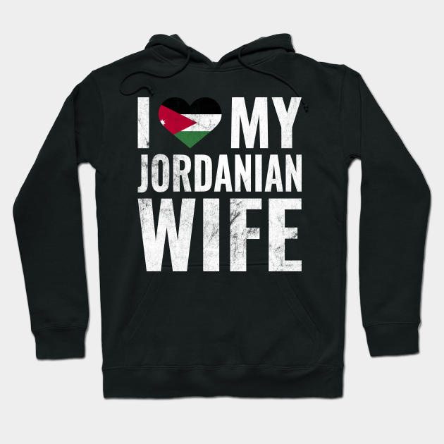 I Love My Jordanian Wife I Heart My Wife Married Couple I Love My Jordanian Wife Hoodie